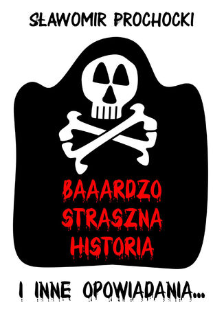 Okładka:Baaardzo Straszna Historia i inne opowiadania 