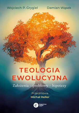 Teologia ewolucyjna. Zaoenia - problemy - hipotezy Wojciech P. Grygiel, Damian Wsek - okadka ebooka