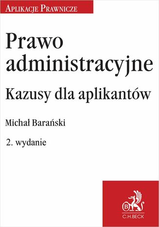 Prawo administracyjne. Kazusy dla aplikantw Micha Baraski - okadka ebooka