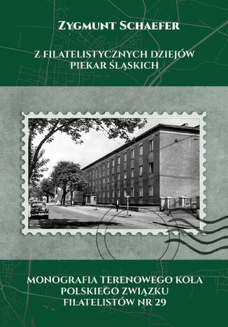 Okładka:Z Filatelistycznych Dziejów Piekar Śląskich. Monografia Terenowego Koła Polskiego Związku Filatelistów nr 29 