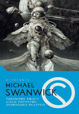 Próżniowe kwiaty / Stacje przypływu / Opowiadania najlepsze Michael Swanwick - okładka ebooka