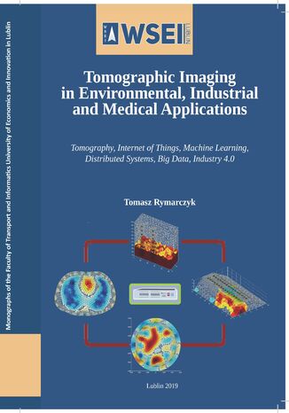 Tomographic imaging in environmental, industrial and medical applications Tomasz Rymarczyk - okładka książki