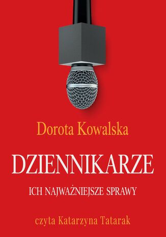 Dziennikarze. Ich najważniejsze sprawy