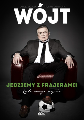 Wjt. Jedziemy z frajerami! Cae moje ycie Janusz Wjcik, Przemysaw Ofiara - okadka audiobooka MP3