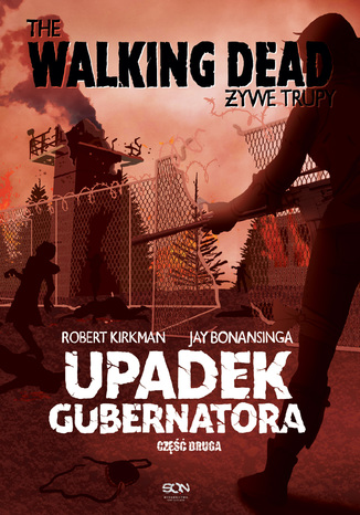 The Walking Dead. ywe Trupy. Upadek Gubernatora. Cz 2 Robert Kirkman, Jay Bonansinga - okadka ebooka