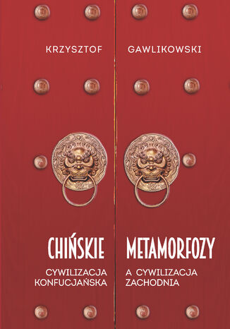 Okładka:Chińskie metamorfozy. Cywilizacja konfucjańska a cywilizacja zachodnia 