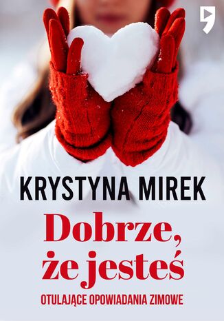 Dobrze, że jesteś. Otulające opowiadania zimowe Krystyna Mirek - okładka audiobooks CD
