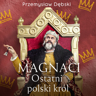 Magnaci. Ostatni polski krl Przemysaw Dbski - okadka audiobooka MP3