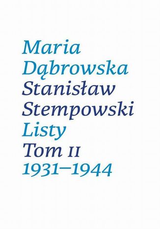 Listy. Tom II. 1931-1944 Maria Dbrowska, Stanisaw Stempowski - okadka ebooka