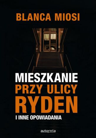 Mieszkanie przy ulicy Ryden i inne opowiadania Blanca Miosi - okadka ebooka