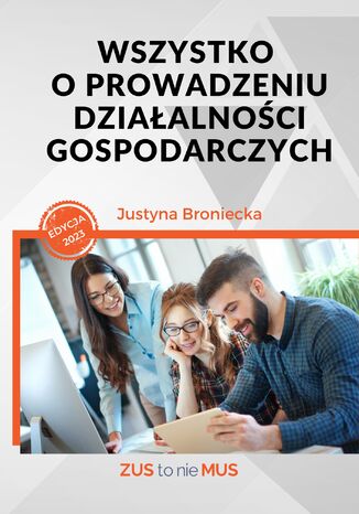 Wszystko o prowadzeniu działalności gospodarczych Justyna Broniecka - okładka książki