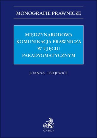 Międzynarodowa komunikacja prawnicza w ujęciu paradygmatycznym Joanna Osiejewicz prof. UW - okładka ebooka
