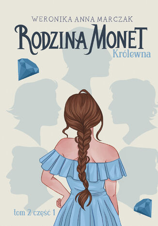 Okładka: Rodzina Monet. Tom 2. Królewna. Część 1