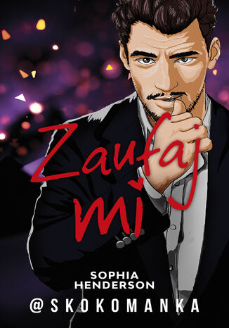 Zaufaj mi Skokomanka Sophia Henderson Zaufaj mi Skokomanka Sophia Henderson
