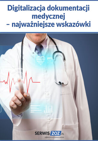 Digitalizacja dokumentacji medycznej - najważniejsze wskazówki Praca zbiorowa - okładka ebooka