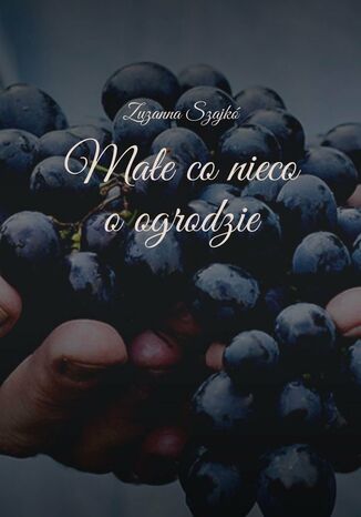 Małe co nieco o ogrodzie