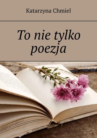 Tonietylko poezja Katarzyna Chmiel - okadka ebooka