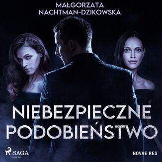 Niebezpieczne podobieństwo Małgorzata Nachtman-Dzikowska - okładka audiobooka MP3