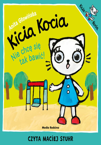 Kicia Kocia. Nie chcę się tak bawić Anita Głowińska - okładka audiobooka MP3