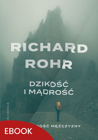 Dziko i mdro wyd. 3. Duchowo mczyzny Richard Rohr - okadka ebooka