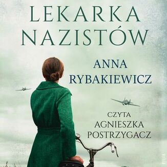 Lekarka nazistów Anna Rybakiewicz - okładka audiobooka MP3