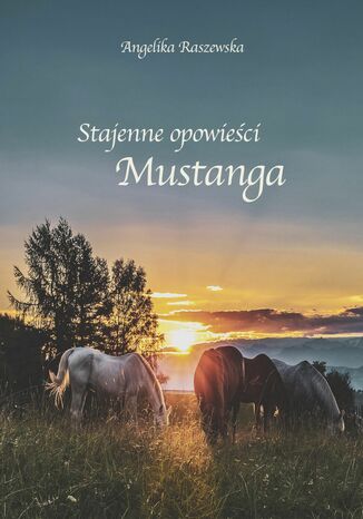 Stajenne opowieci Mustanga Angelika Raszewska - okadka ebooka