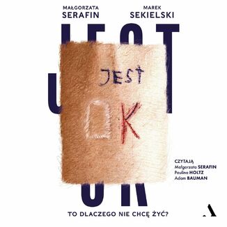 Okładka: Jest OK To dlaczego nie chcę żyć?
