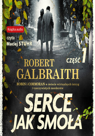 Cormoran Strike prowadzi śledztwo (#6). Serce jak smoła. Część 1 Robert Galbraith, J.K. Rowling - okładka audiobooks CD