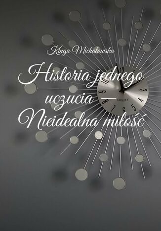 Historia jednego uczucia. Nieidealna miłość
