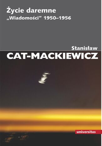 Życie daremne. 'Wiadomości' 1950-1956  Stanisław Cat-Mackiewicz - okładka ebooka