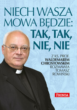 Niech wasza mowa bdzie: tak, tak, nie, nie ks. prof. Waldemar Chrostowski - okadka audiobooks CD
