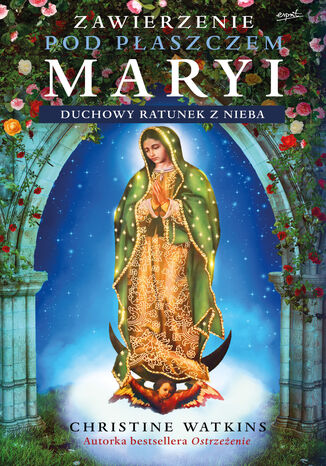 Okładka:Zawierzenie pod płaszczem Maryi. Duchowy ratunek z nieba 
