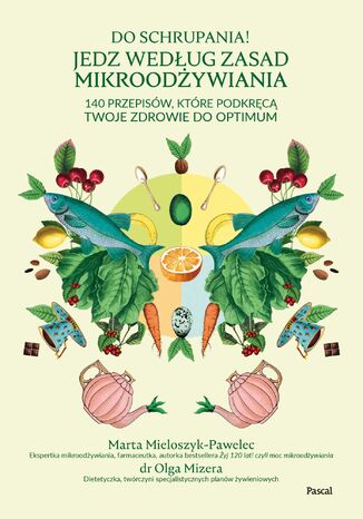 Do schrupania! Jedz według zasad mikroodżywiania Marta Mieloszyk-Pawelec, dr Olga Mizera - okładka audiobooka MP3