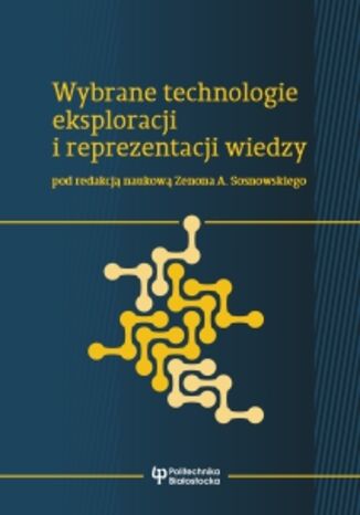 Wybrane technologie eksploracji i reprezentacji wiedzy Zenon A. Sosnowski - okładka ebooka