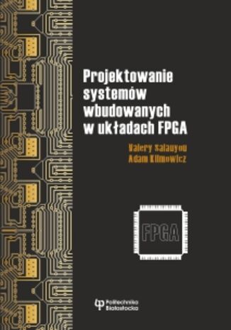 Projektowanie systemów wbudowanych w układach FPGA Valery Salauyou, Adam Klimowicz - okładka audiobooks CD