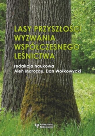 Lasy przyszłości. Wyzwania współczesnego leśnictwa Aleh Marozau, Dan Wołkowycki - okładka audiobooka MP3