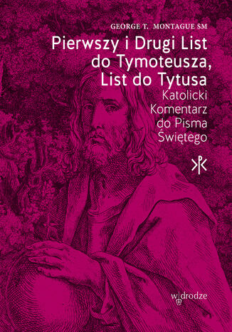 Pierwszy i Drugi List do Tymoteusza, List do Tytusa George T. Montague SM - okadka ebooka