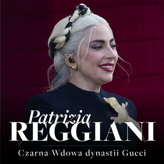 Patrizia Reggiani. Czarna Wdowa, ktra rzucia wyzwanie dynastii Gucci Renata Pawlak - okadka audiobooka MP3