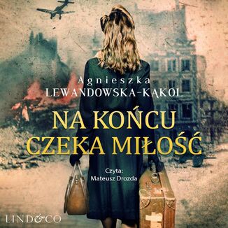 Na końcu czeka miłość Agnieszka Lewandowska-Kąkol - okładka audiobooka MP3