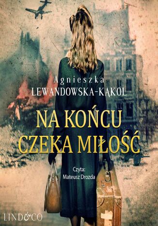 Na końcu czeka miłość Agnieszka Lewandowska-Kąkol - okładka audiobooks CD