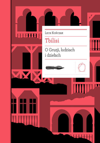 Biblioteka Europy Środka (#20). Tbilisi. O Gruzji, ludziach i dziełach Lech Kończak - okładka ebooka