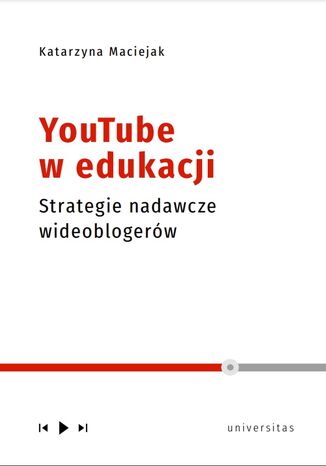 YouTube w edukacji. Strategie nadawcze wideoblogerw Katarzyna Maciejak - okadka ebooka