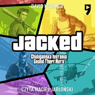 Jacked. Chuligaska historia Grand Theft Auto David Kushner - okadka audiobooka MP3