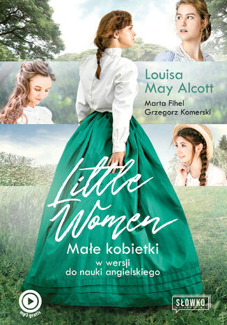 Little Women. Małe Kobietki w wersji do nauki angielskiego Louisa May Alcott, Marta Fihel, Grzegorz Komerski - okładka ebooka