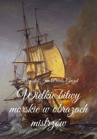Wielkie bitwy morskie wobrazach mistrzw Krzysztof Derda-Guizot - okadka audiobooka MP3