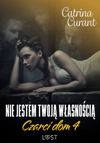 Czarci dom 4: Nie jestem twoj wasnoci  seria erotyczna Catrina Curant - okadka ebooka