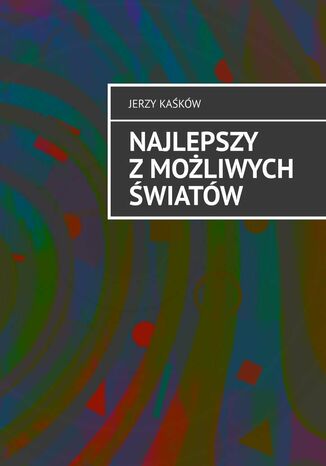 Najlepszy zmoliwych wiatw Jerzy Kakw - okadka audiobooka MP3