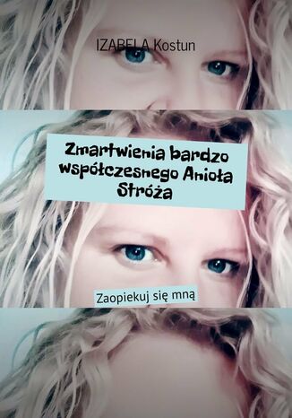Zmartwienia bardzo współczesnego Anioła Stróża