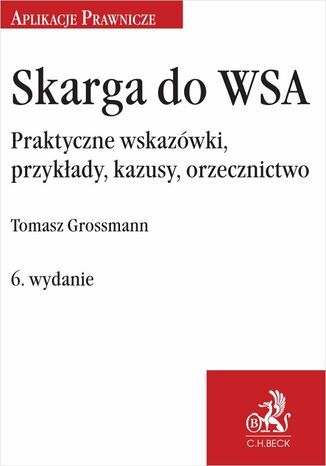 Skarga do WSA. Praktyczne wskazówki przykłady kazusy orzecznictwo Tomasz Grossmann - okładka ebooka