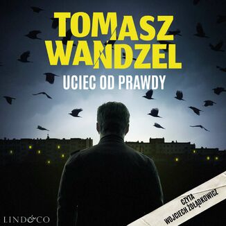 Uciec od prawdy. Komisarz Andrzej Papaj. Tom 2 Tomasz Wandzel - okładka audiobooka MP3